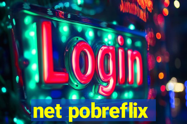 net pobreflix